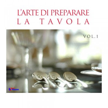 L'ARTE DI PREPARARE LA TAVOLA vol.1