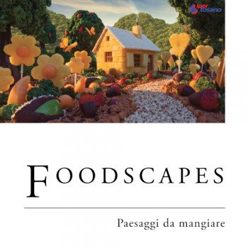 FOODSCAPES: PAESAGGI DA MANGIARE