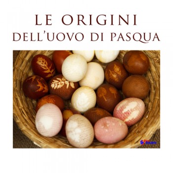 LE ORIGINI DELL'UOVO DI PASQUA