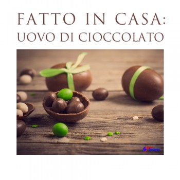 FATTO IN CASA: UOVO DI CIOCCOLATO