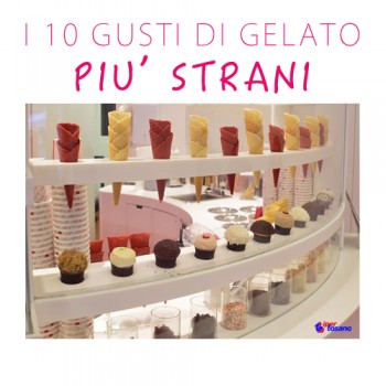 I 10 GUSTI DI GELATO PIU' STRANI