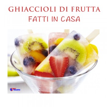 GHIACCIOLI DI FRUTTA FATTI IN CASA