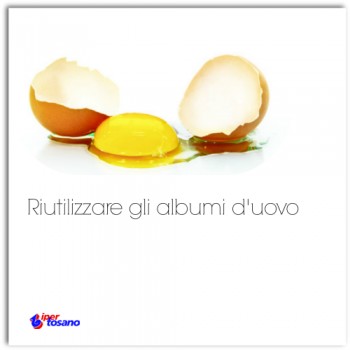 Riutilizzare gli albumi d'uovo