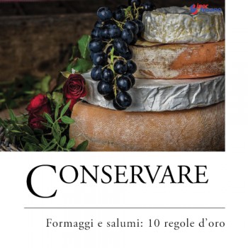 CONSERVARE FORMAGGI E SALUMI: 10 REGOLE D'ORO