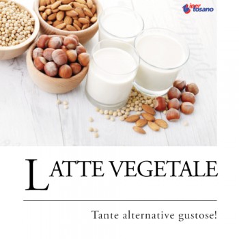 LATTE VEGETALE: TANTE ALTERNATIVE GUSTOSE!