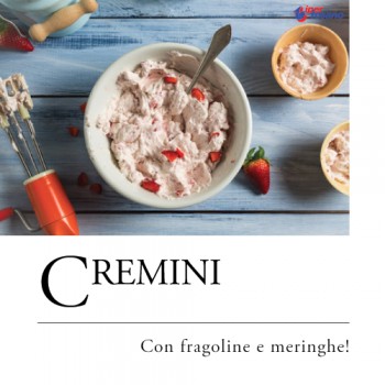 CREMINI CON FRAGOLINE E MERINGHE