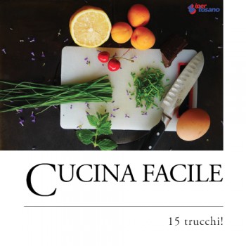 CUCINA FACILE: 15 TRUCCHI!