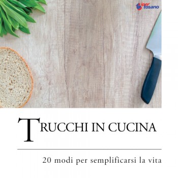 TRUCCHI IN CUCINA: 20 MODI PER SEMPLIFICARSI LA VITA