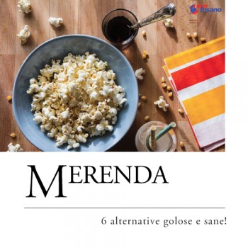 MERENDA: 6 ALTERNATIVE GOLOSE E SANE!