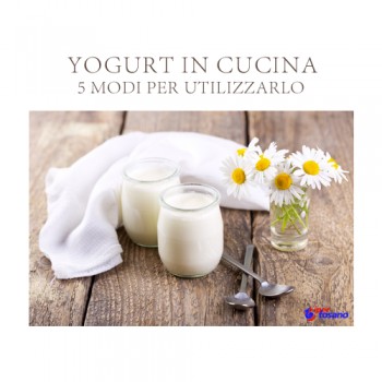 Lo yogurt in cucina: 5 modi per utilizzarlo