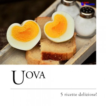 UOVA: 5 RICETTE DELIZIOSE!