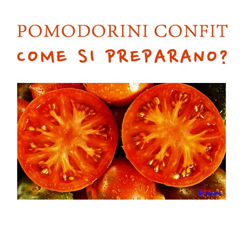 POMODORINI CONFIT: COME SI PREPARANO?