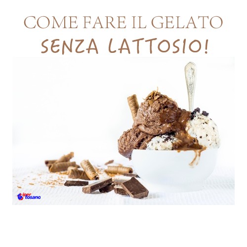 COME FARE IL GELATO SENZA LATTOSIO!