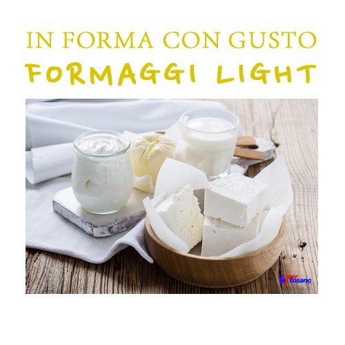 IN FORMA CON GUSTO: FORMAGGI LIGHT IN FORMA CON GUSTO: FORMAGGI LIGHT