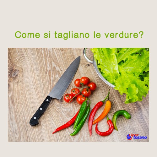 Come si tagliano le verdure? Come si tagliano le verdure?