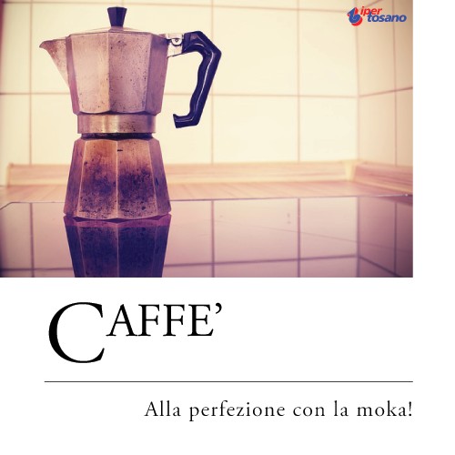 CAFFE': ALLA PERFEZIONE CON LA MOKA! CAFFE': ALLA PERFEZIONE CON LA MOKA!