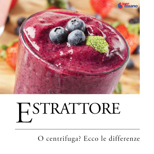 ESTRATTORE O CENTRIFUGA? ECCO LE DIFFERENZE