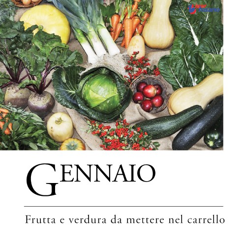 GENNAIO: FRUTTA E VERDURA DA METTERE NEL CARRELLO GENNAIO: FRUTTA E VERDURA DA METTERE NEL CARRELLO