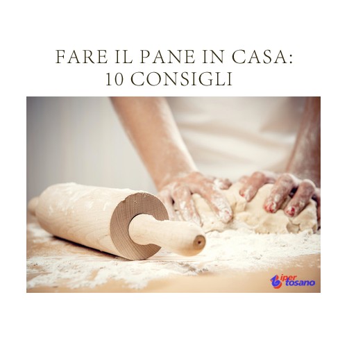 FARE IL PANE IN CASA: 10 CONSIGLI