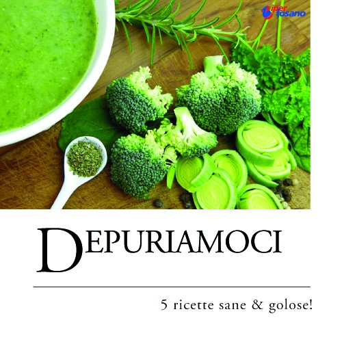 DEPURIAMOCI: 5 RICETTE SANE & GOLOSE!