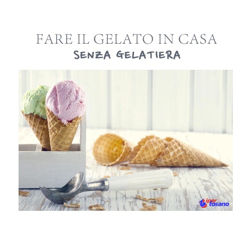 FARE IL GELATO IN CASA SENZA GELATIERA