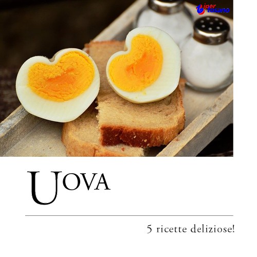 UOVA: 5 RICETTE DELIZIOSE! UOVA: 5 RICETTE DELIZIOSE!