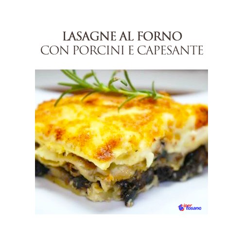LASAGNE AL FORNO CON PORCINI E CAPESANTE LASAGNE AL FORNO CON PORCINI E CAPESANTE