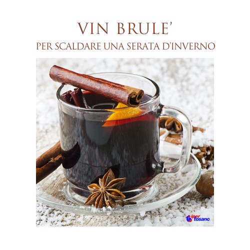 VIN BRULE': PER SCALDARE UNA SERATA D'INVERNO