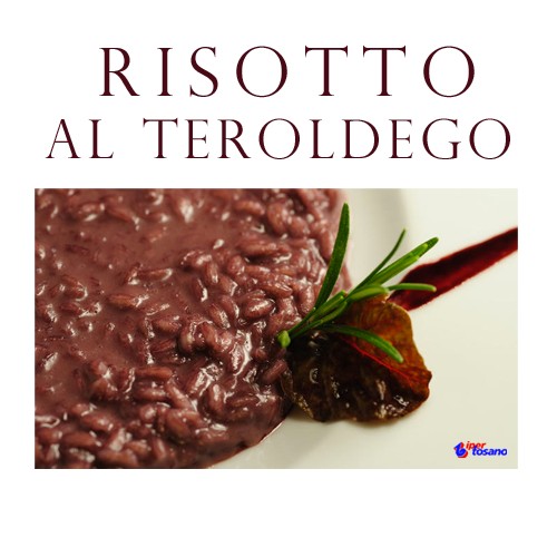 RISOTTO AL TEROLDEGO RISOTTO AL TEROLDEGO